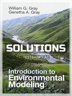 Solutions Manual for Introduction to Environmental Modeling 1st Edition by Gray