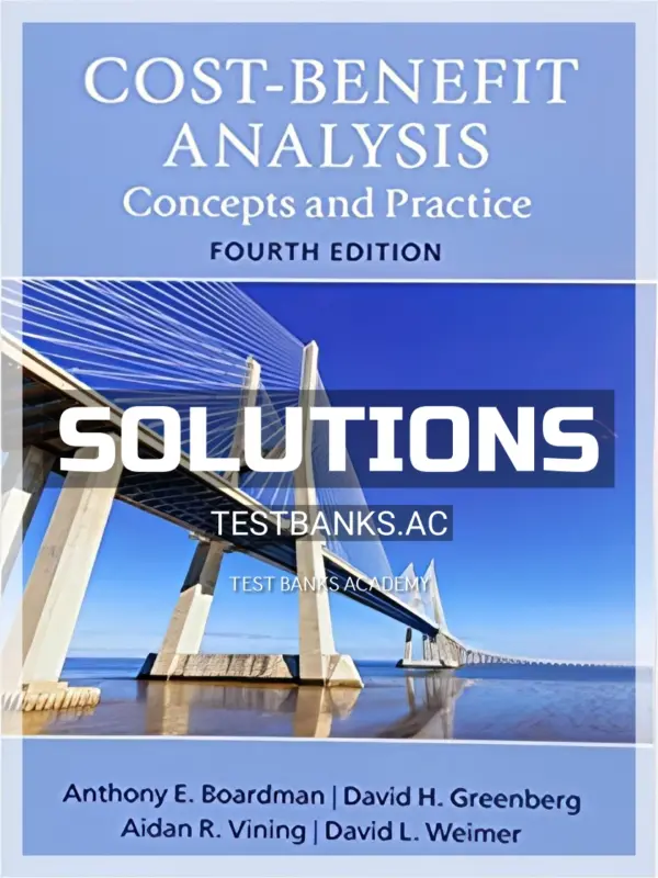 Solutions Manual for Cost Benefit Analysis Concepts and Practice 4th Edition by Boardman