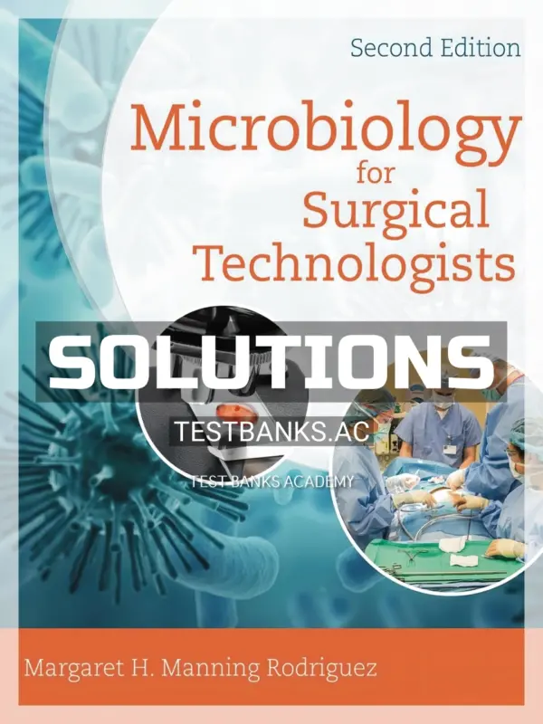 Solutions Manual for Microbiology for Surgical Technologists 2nd Edition by Rodriguez