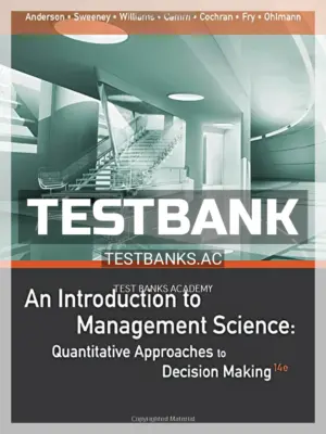 Test Bank for An Introduction to Management Science Quantitative Approaches to Decision Making 14th Edition by Anderson