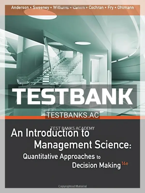 Test Bank for An Introduction to Management Science Quantitative Approaches to Decision Making 14th Edition by Anderson