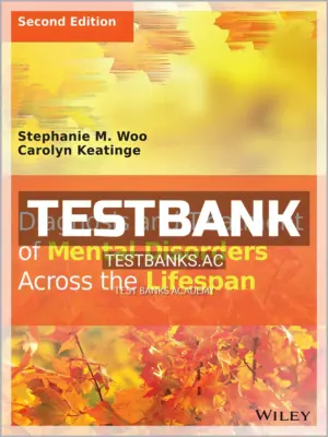 Test Bank for Diagnosis and Treatment of Mental Disorders Across the Lifespan 2nd Edition by Woo