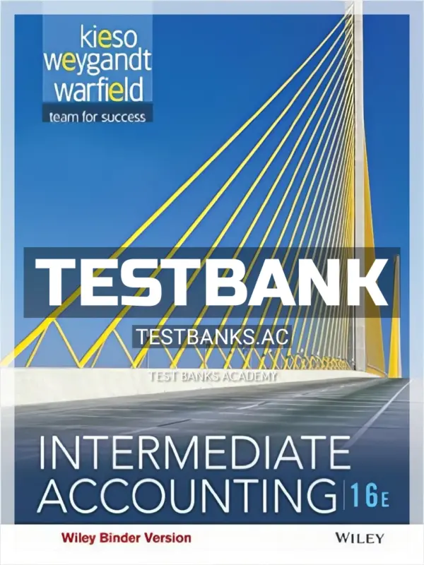 Test Bank for Intermediate Accounting 16th Edition by Kieso