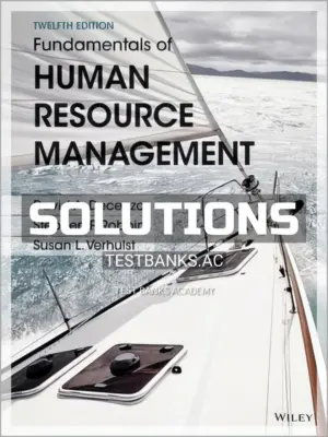 Solutions Manual for Fundamentals of Human Resource Management 12th Edition by DeCenzo