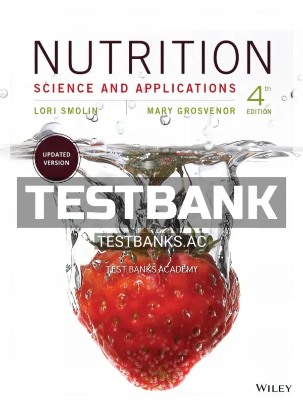 Test Bank for Nutrition Science and Applications 4th Edition by Smolin