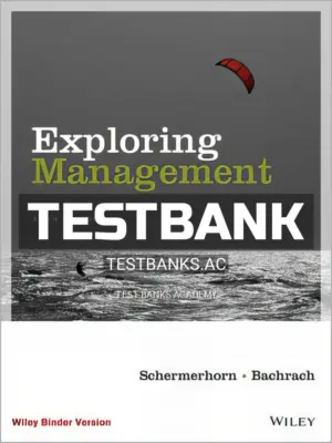 Test Bank for Exploring Management 5th Edition by Schermerhorn