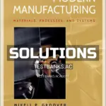 Solutions Manual for Fundamentals of Modern Manufacturing 6th Edition by Groover