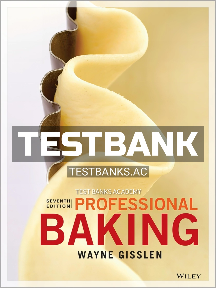9781119148449-TEST-BANK Test Bank for Professional Baking 7th Edition by Gisslen