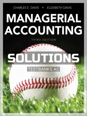 Solutions Manual for Managerial Accounting 3rd Edition by Davis
