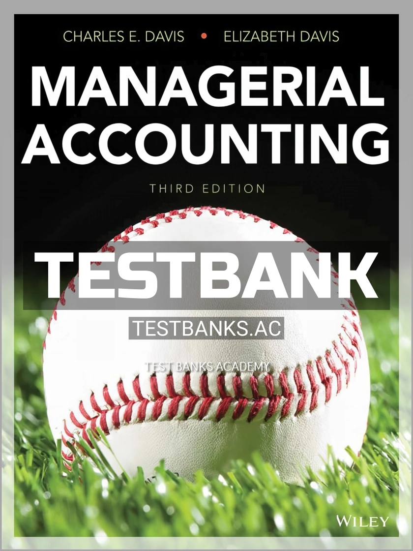 9781119182078-TEST-BANK Test Bank for Managerial Accounting 3rd Edition by Davis