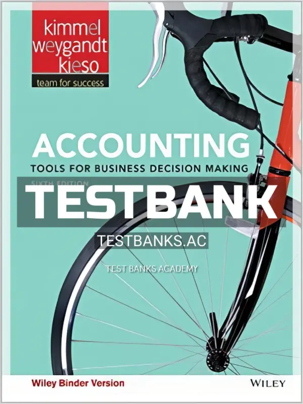 Test Bank for Accounting Tools for Business Decision Making 6th Edition by Kimmel