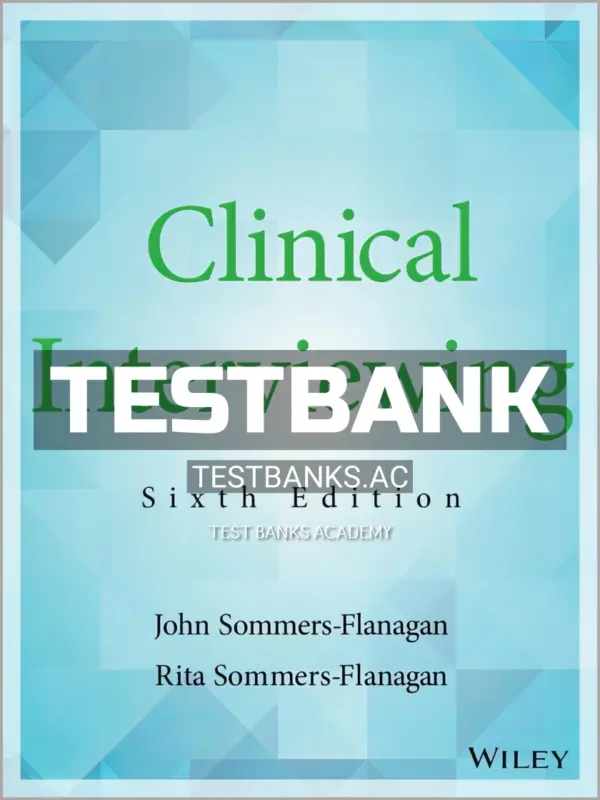 Test Bank for Clinical Interviewing 6th Edition by Sommers Flanagan