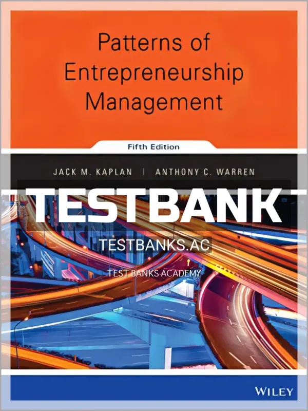 Test Bank for Patterns of Entrepreneurship Management 5th Edition by Kaplan