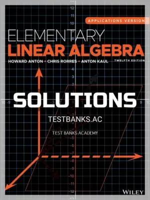 Solutions Manual for Elementary Linear Algebra 12th Edition by Anton