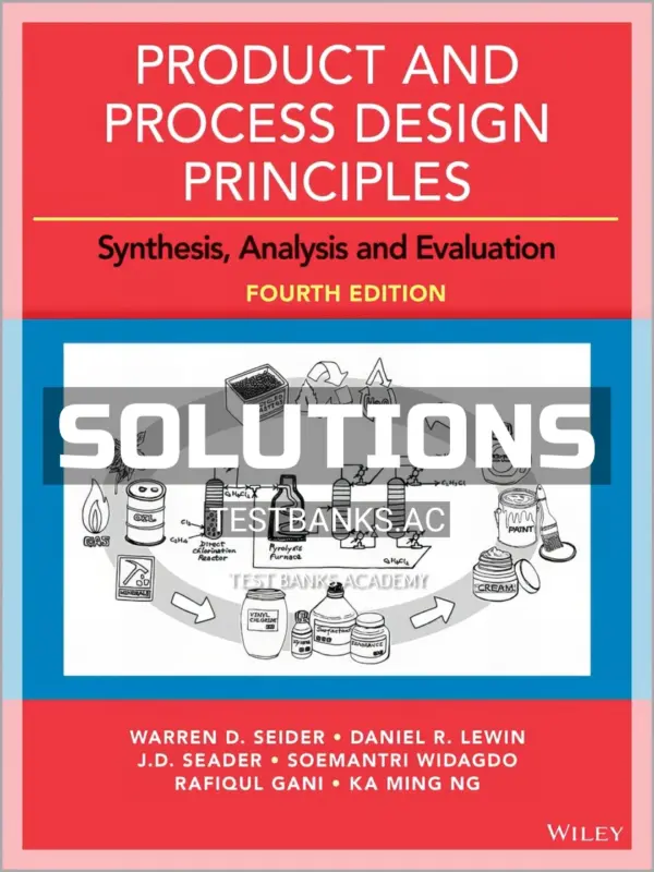 Solutions Manual for Product and Process Design Principles Synthesis Analysis and Evaluation 4th Edition by Seider