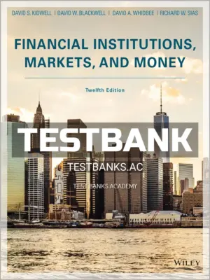 Test Bank for Financial Institutions Markets and Money 12th Edition by Kidwell