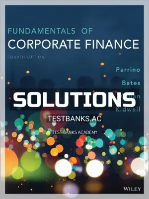 Solutions Manual for Fundamentals of Corporate Finance 4th Edition by Parrino