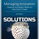 Solutions Manual for Managing Innovation Integrating Technological Market and Organizational Change 6th Edition by Tidd