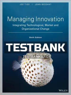 Test Bank for Managing Innovation Integrating Technological Market and Organizational Change 6th Edition by Tidd