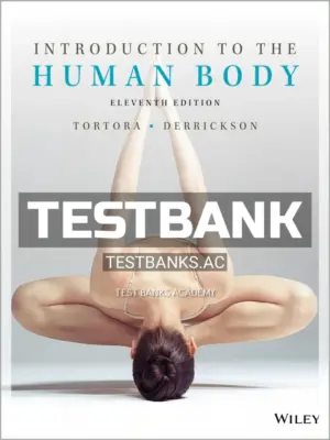 Test Bank for Introduction to the Human Body 11th Edition by Tortora