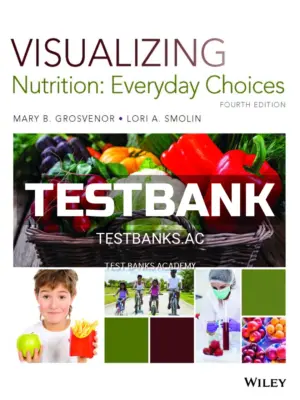 Test Bank for Visualizing Nutrition Everyday Choices 4th Edition by Grosvenor