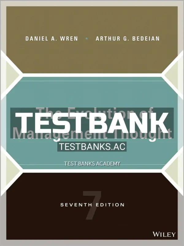 Test Bank for Evolution of Management Thought 7th Edition by Wren