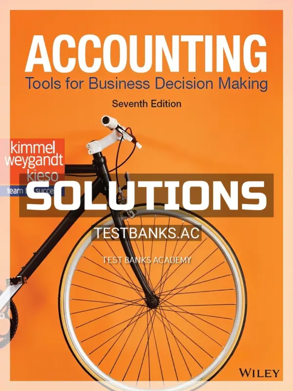 Solutions Manual for Accounting Tools for Business Decision Making 7th Edition by Kimmel