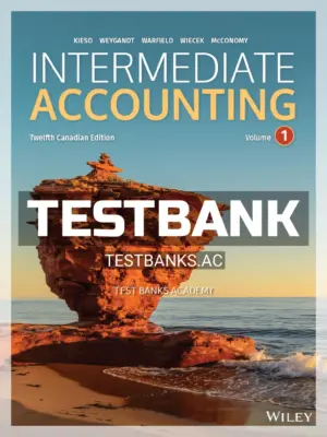 Test Bank for Intermediate Accounting Volume 1 12th CA Edition by Kieso