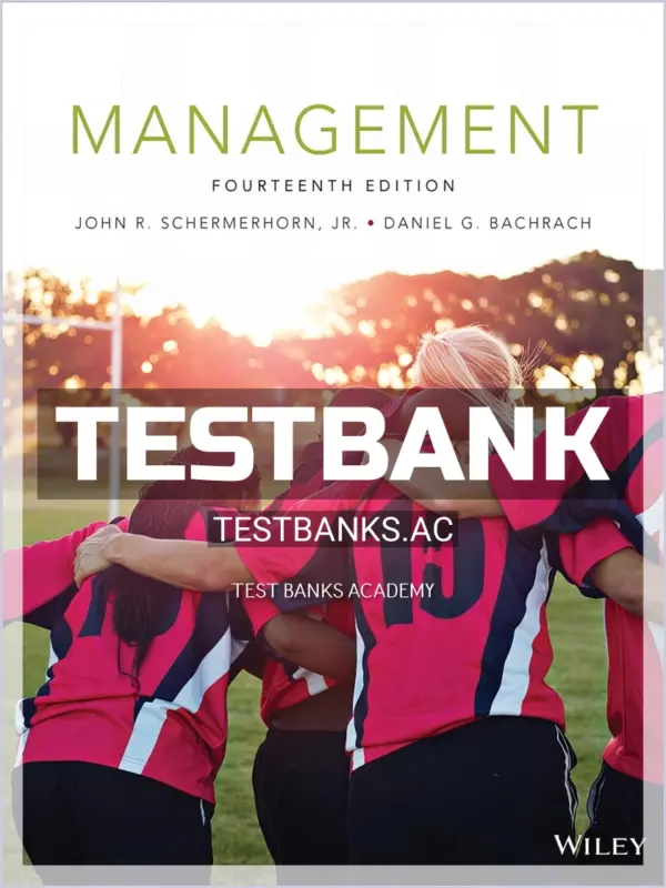 Test Bank for Management 14th Edition by Schermerhorn
