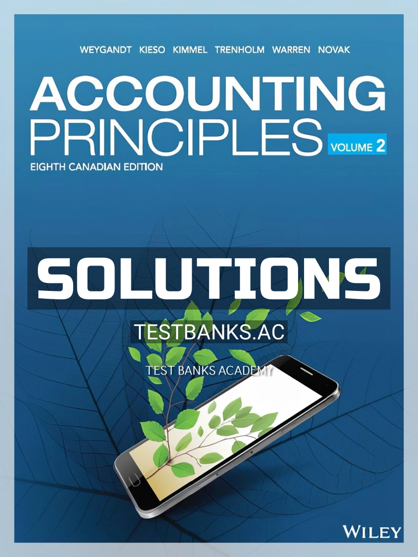 9781119502562-SOLUTIONS Solutions Manual for Accounting Principles Volume 2 8th CA Edition by Weygandt