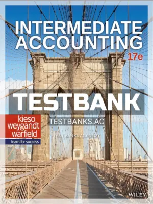 Test Bank for Intermediate Accounting 17th Edition by Kieso