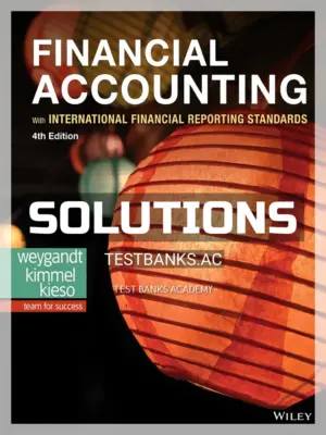 Solutions Manual for Financial Accounting with International Financial Reporting Standards 4th Edition by Weygandt