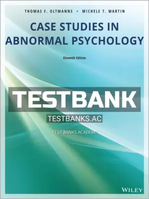 Test Bank for Case Studies in Abnormal Psychology 11th Edition by Oltmanns