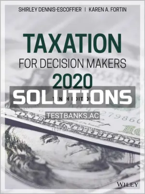 Solutions Manual for Taxation for Decision Makers 2020 10th Edition by Dennis-Escoffier