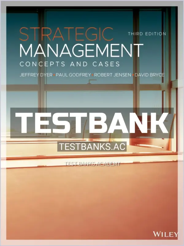 Test Bank for Strategic Management Concepts and Cases 3rd Edition by Dyer