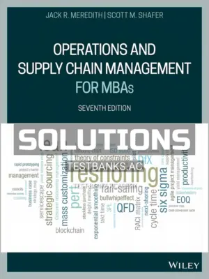 Solutions Manual for Operations and Supply Chain Management for MBAs 7th Edition by Meredith