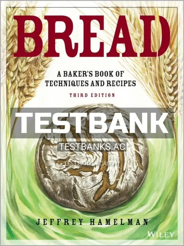 Test Bank for Bread Bakers Book of Techniques and Recipes 3rd Edition by Hamelman