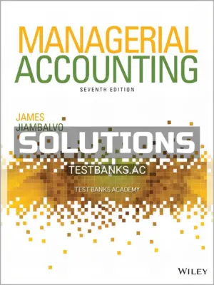 Solutions Manual for Managerial Accounting 7th Edition by Jiambalvo