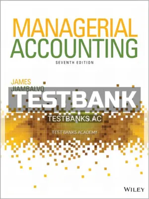 Test Bank for Managerial Accounting 7th Edition by Jiambalvo