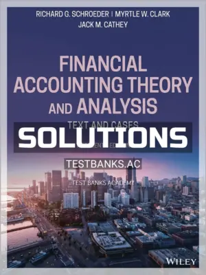Solutions Manual for Financial Accounting Theory and Analysis Text and Cases 13th Edition by Schroeder