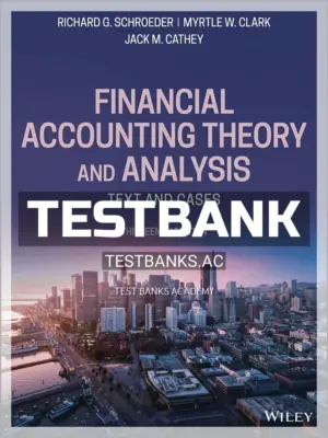 Test Bank for Financial Accounting Theory and Analysis Text and Cases 13th Edition by Schroeder