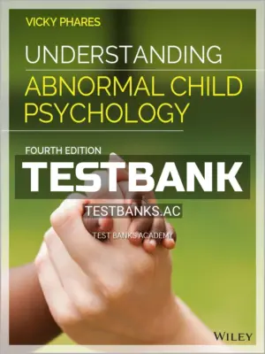 Test Bank for Understanding Abnormal Child Psychology 4th Edition by Phares