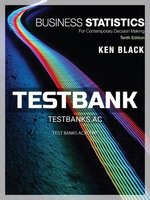 Test Bank for Business Statistics For Contemporary Decision Making 10th Edition by Black