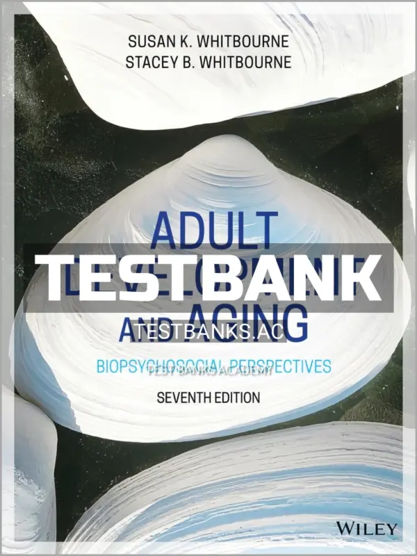 Test Bank for Adult Development and Aging 7th Edition by Whitbourne