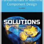 Solutions Manual for Fundamentals of Machine Component Design 7th Edition by Juvinall