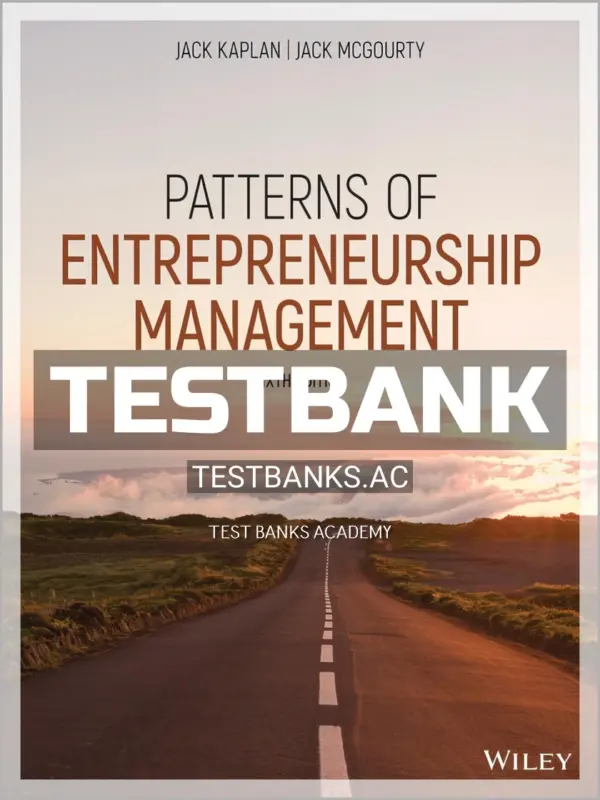 Test Bank for Patterns of Entrepreneurship Management 6th Edition by Kaplan