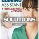 Solutions Manual for Nursing Assistant A Nursing Process Approach 11th Edition by Acello