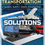 Solutions Manual for Transportation A Global Supply Chain Perspective 8th Edition by Coyle