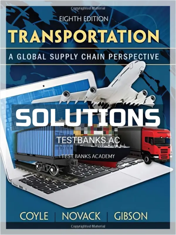 Solutions Manual for Transportation A Global Supply Chain Perspective 8th Edition by Coyle