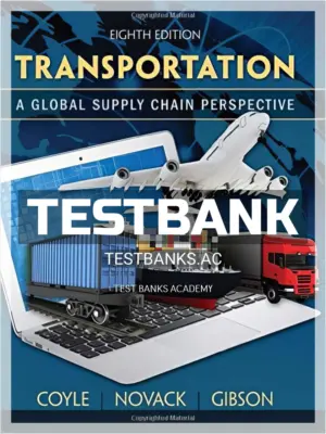 Test Bank for Transportation A Global Supply Chain Perspective 8th Edition by Coyle